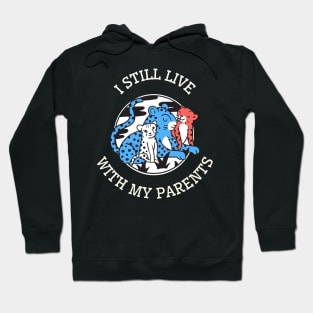 I still live with my parents Hoodie